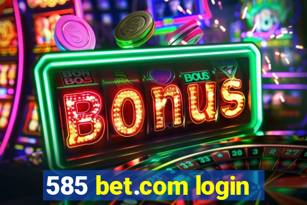 585 bet.com login